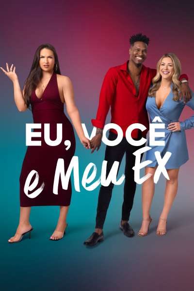 Eu, Você e Meu Ex – You, Me & My Ex